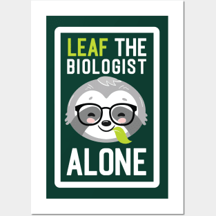 Funny Biologist Pun - Leaf me Alone - Gifts for Biologists Posters and Art